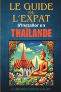 Le Guide de L'Expat: S'Installer en Thaïlande