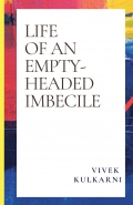 LIFE OF AN EMPTY-HEADED IMBECILE
