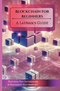 BLOCKCHAIN FOR BEGINNERS: A LAYMAN’S GUIDE
