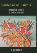 Symbiosis Of Insights? Bhagavad Gita and J.Krishnamurti