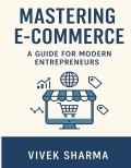 Mastering E-Commerce: A Guide for Modern Entrepreneurs