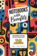 Notebooks with Benefits : 100 French Ruled Notes Pages and Fun Activities