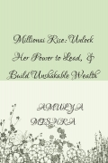 Millionaire Women Rise: Unlock Her Power to Lead, Succeed & Build Unshakable Wealth