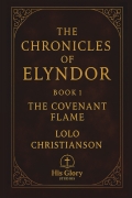 The Chronicles of Elyndor. The Covenant Flame - Book 1