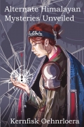 Alternate Himalayan Mysteries Unveiled