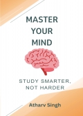 Master Your Mind: Study Smarter, Not Harder