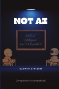 NOT AI Artificial Intelligence Can't & Shouldn't