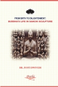 FROM BIRTH TO ENLIGHTENMENT: BUDDHA’S LIFE IN SANCHI SCULPTURE