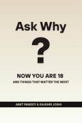 ASK WHY? Now you are 18 and Things That Matter the Most
