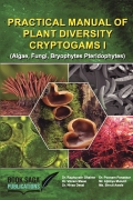 Practical manual of Plant Diversity  Cryptogams I  (Algae, Fungi, Bryophytes Pteridophytes)