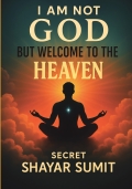 I AM NOT GOD BUT WELOME TO THE HEAVEN