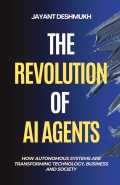 The Revolution of AI Agents: How Autonomous Systems are Transforming Technology, Business and Society