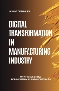 Digital Transformation in Manufacturing: Why, What & How for Industry 4.0 and Industry 5.0