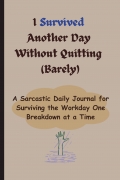 I Survived Another Day Without Quitting (Barely)