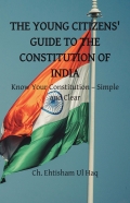 THE YOUNG CITIZENS' GUIDE TO THE CONSTITUTION OF INDIA