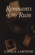 REMNANTS OF MY RUIN