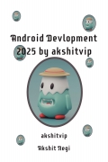 Android Devlopment 2025 by akshitvip