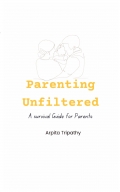 Parenting Unfiltered- A survival guide for parents
