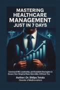 MASTERING  HEALTHCARE MANAGEMENT  JUST IN 7 DAYS