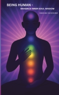 BEING HUMAN - ENHANCE INNER SOUL WISDOM
