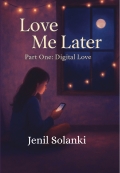Love Me Later Part one: Digital Love