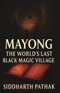 Mayong : The World’s Last Black Magic Village
