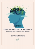 Time Traveler of the Soul: Revisiting Your Life Story with Purpose