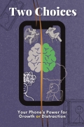 Two Choices: Your Phone's Power for Growth or Distraction