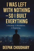 I Was Left With Nothing — So I Built Everything