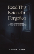 Read This Before I’m Forgotten