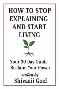 How to Stop Explaining and Start Living