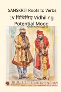 Sanskrit Roots to Verbs IV Vidhiling Potential Mood