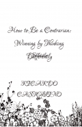 How to Be a Contrarian: Winning by Thinking Differently