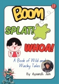 Boom! Splat! Whoa! A Book of Wild and Wacky Tales