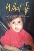 What IF - The Journey Through Pain, Possibility & Becoming