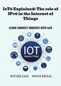 IoT6 Explained: The role of IPv6 in the Internet of Things