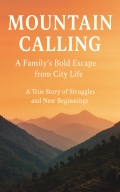 Mountain Calling: A Family’s Bold Escape from City Life