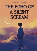 The Echo of a Silent Scream