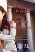 GEN Z Uncovered: From Memes to Movements