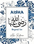 Aisha (R.A.): Beyond Six (eBook)