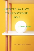 Refocus: 42 Days to Rediscover You