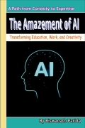The Amazement of AI : Transforming Education, Work and Creativity (eBook)