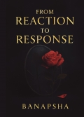 From Reaction to Response