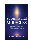Supernatural Miracles: Traveling in the Spirit, Visions and Dreams (eBook)