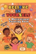Believe in Yourself! A Motivational Coloring Book