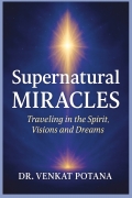 Supernatural Miracles: Traveling in the Spirit, Visions and Dreams