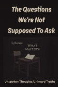 The Questions Which We're Not Supposed To Ask