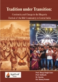 Tradition under Transition: Continuity and Change in the Bhagoria Festival of the Bhil Community in Central India