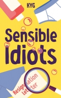 Sensible Idiots