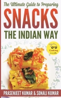 The Ultimate Guide to Preparing Snacks the Indian Way